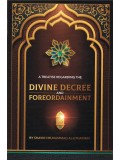 A Treatise Regarding The Divine Decree And Fore Ordainment 